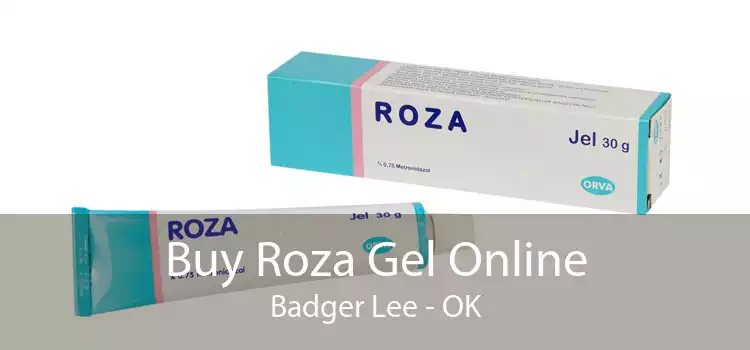Buy Roza Gel Online Badger Lee - OK