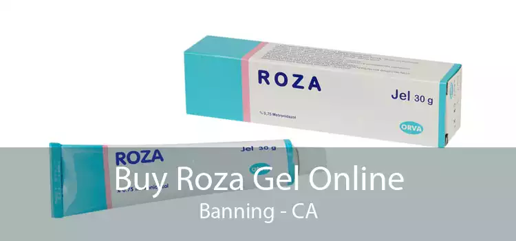 Buy Roza Gel Online Banning - CA
